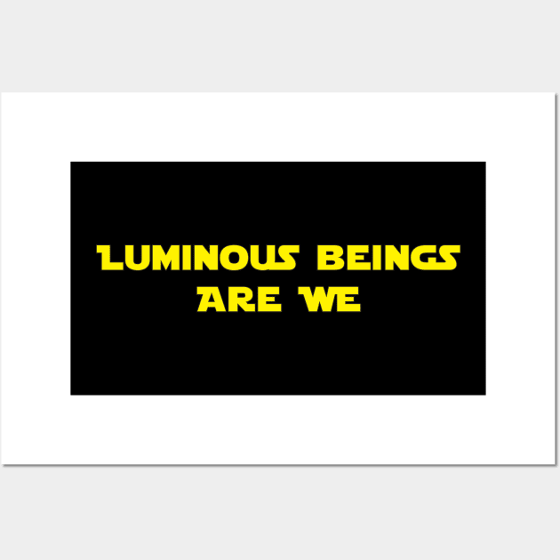 Luminous Beings Are We Wall Art by Brightfeather